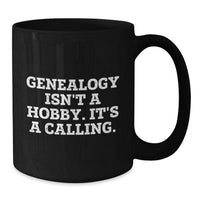 Load image into Gallery viewer, Genealogy Isn&#39;t A Hobby Gifts for Her, Funny Black Coffee Mug, Gifts from Family, Unique Christmas Unique Gifts - Additional
