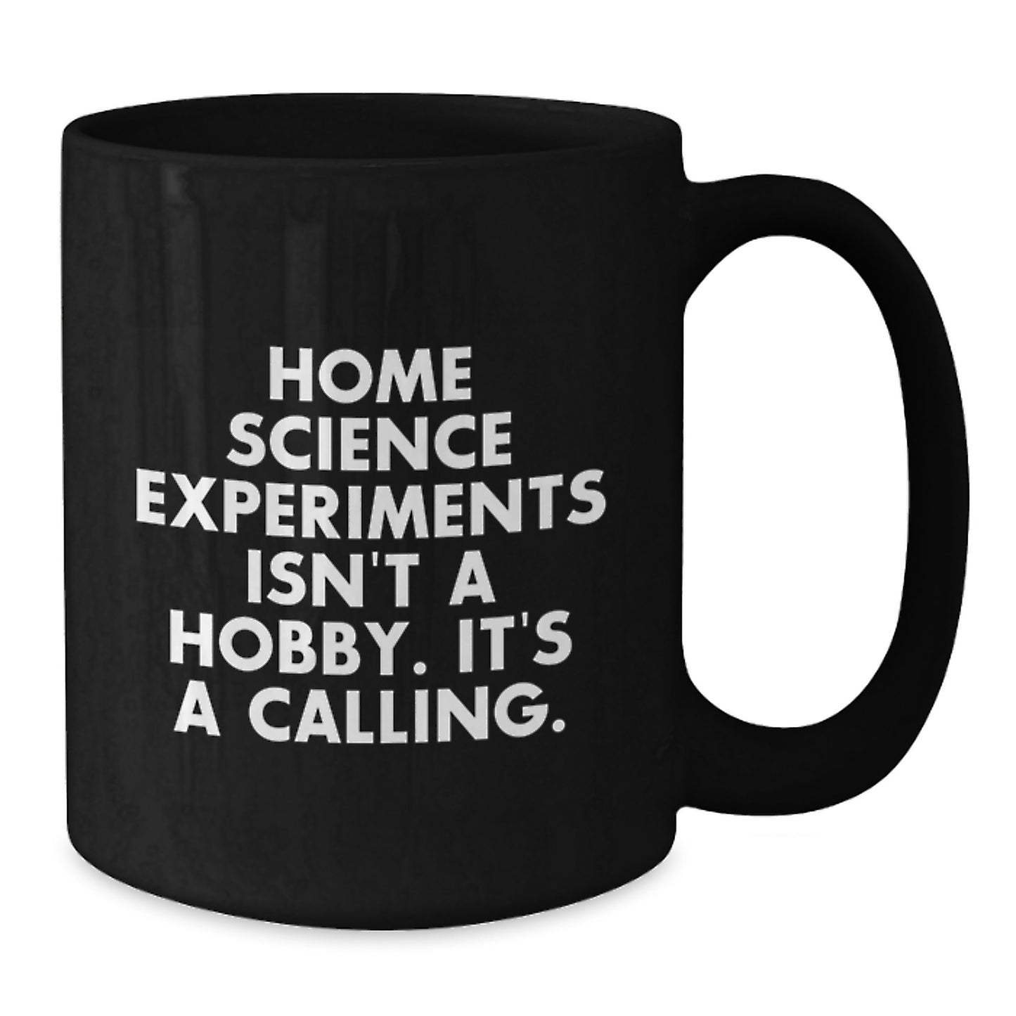 Home Science Experiments Gifts Funny Quote Inspirational - Gifts from Friends for Home Science Enthusiasts, Black Coffee Mug, Christmas Unique Gifts, Quote: Home Science Experiments Isn't A Hobby - Additional
