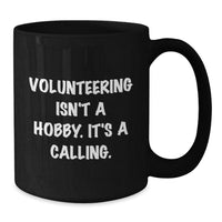 Load image into Gallery viewer, Funny Volunteering Quote Black Coffee Mugs Gifts from Men to Friends and Family Christmas Unique Gifts - Additional
