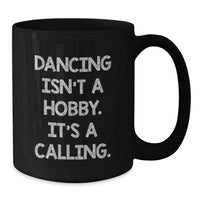 Load image into Gallery viewer, Dancing Quotes Funny Gifts for Dancing Men Women Friends Family Black Coffee Mugs Christmas Unique - Additional
