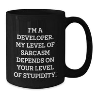 Load image into Gallery viewer, Funny Developer Gifts, I&#39;m A Developer. My Level Of Sarcasm Depends On Your Level Of Stupidity. Black Coffee Mug, Birthday Unique Gifts from Family to Developer - Additional

