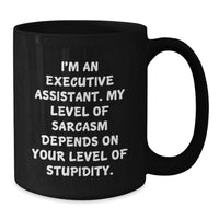Load image into Gallery viewer, Funny Executive Assistant Gifts for Christmas - I&#39;m An Executive Assistant Mug, Black Coffee Mug with Sarcasm Quote, Gifts from Coworkers, Friends, Family - Additional

