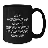 Load image into Gallery viewer, Funny Hairstylist Gifts from Friends, Christmas Unique Mugs for Coffee Lovers with Sarcasm Quote - Black Coffee Mug - Additional
