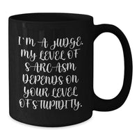 Load image into Gallery viewer, Funny Judge Mug, Gifts from Friends for Judge, Sarcasm Level Coffee Mug, Black, 11oz or 15oz, Christmas Unique - Additional
