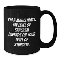 Load image into Gallery viewer, Magistrate Humor Gifts for Graduation, Funny Black Coffee Mug from Friends, Sarcasm Quote - Additional

