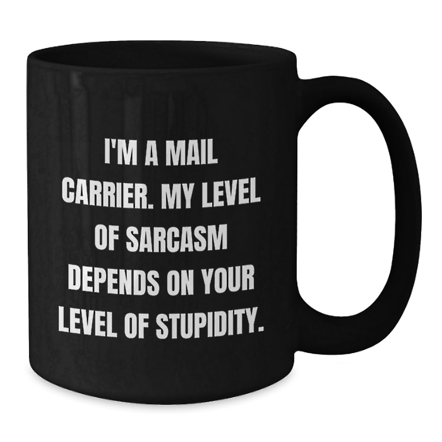 Funny Mail Carrier Gifts from Friends - 'I'm A Mail Carrier...' Black Coffee Mug for Birthday - Additional