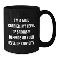 Load image into Gallery viewer, Funny Mail Carrier Gifts from Friends - &#39;I&#39;m A Mail Carrier...&#39; Black Coffee Mug for Birthday - Additional
