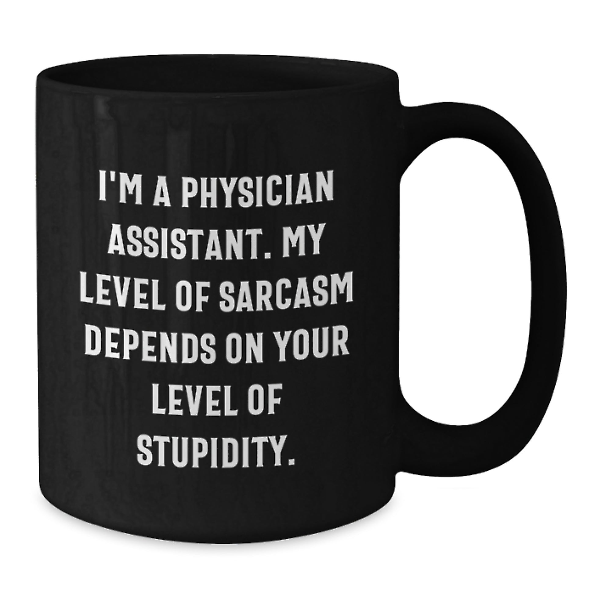 Funny Physician Assistant Gifts for Men from Family, Unique Black Coffee Mugs for Birthday, Sarcastic Quote on 11oz or 15oz Ceramic Mug, Perfect for Physician Assistant Friends - Additional