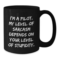 Load image into Gallery viewer, Funny Pilot Gifts for Men - &#39;I&#39;m A Pilot. My Level Of Sarcasm Depends On Your Level Of Stupidity.&#39; Christmas Unique Gifts from Friends - Additional
