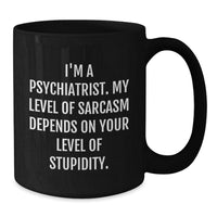 Load image into Gallery viewer, Funny Psychiatrist Inspired Black Coffee Mugs Gifts from Friends to Psychiatrist Coworkers on Christmas Unique Gifts - Additional
