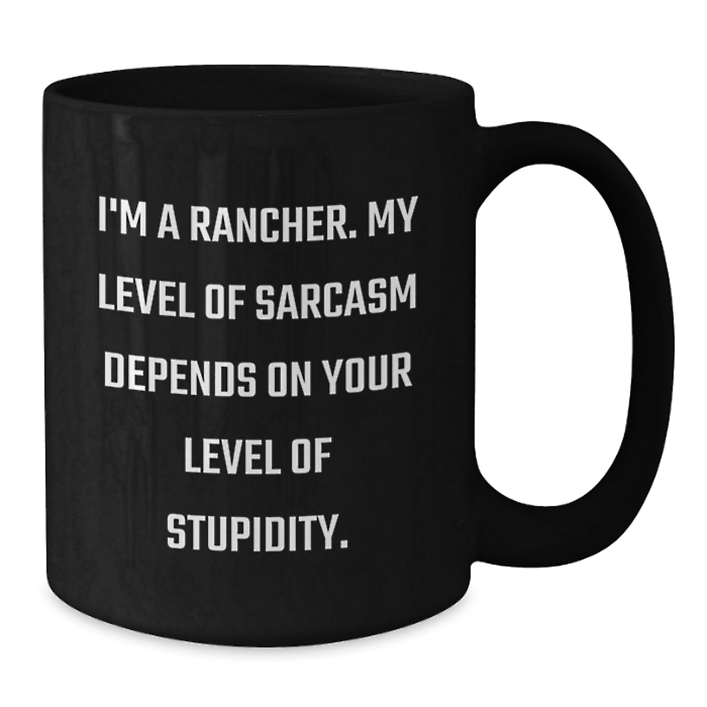 Funny Rancher Gifts from Friends for Men - Christmas Unique Mugs, Sarcasm Level Dependent Coffee Mug - Additional
