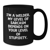 Load image into Gallery viewer, Funny Sarcasm Welder Black Coffee Mug Gifts from Friends for Men, Unique Christmas Unique Gifts - Additional

