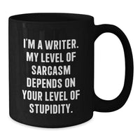 Load image into Gallery viewer, Funny Writer Gifts from Friends, Inspirational Black Coffee Mugs for Writer, Christmas Unique Mugs with Quote 'I'm A Writer. My Level Of Sarcasm Depends On Your Level Of Stupidity.' for Men - Additional
