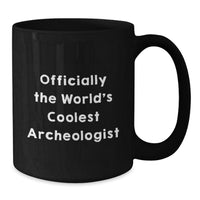 Load image into Gallery viewer, Funny Archeologist Gifts for Men - Officially The World's Coolest Archeologist Black Coffee Mug Christmas Unique Gifts - Additional

