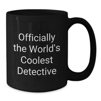 Load image into Gallery viewer, Funny Detective Gifts, Officially The World's Coolest Detective, Black Coffee Mug for Men, Unique Christmas Unique Gifts from Friends - Additional
