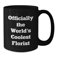 Load image into Gallery viewer, Funny Quotes Florist Gifts for Women Black Coffee Mugs, Gifts from Men to Women, Officially The World's Coolest Florist Christmas Unique Mug - Additional

