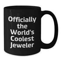 Load image into Gallery viewer, Funny Jeweler Gifts from Friends for Him, World's Coolest Jeweler Black Coffee Mug, Christmas Unique Presents - Additional
