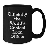 Load image into Gallery viewer, Funny Loan Officer Gifts from Friends, Christmas Unique Presents for Loan Officer Men, Black Coffee Mug with &#39;Officially The World&#39;s Coolest Loan Officer&#39; Quote - Additional
