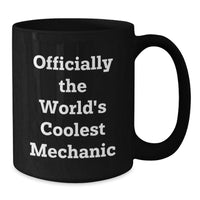 Load image into Gallery viewer, Funny Mechanic Gifts, Men's Black Coffee Mugs, Officially The World's Coolest Mechanic Quote, Christmas Unique Gifts from Friends - Additional
