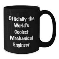 Load image into Gallery viewer, Funny Mechanical Engineer Gifts for Men - &#39;Officially The World&#39;s Coolest Mechanical Engineer&#39; Black Coffee Mug - Additional
