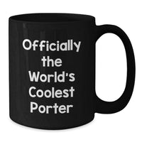 Load image into Gallery viewer, Funny Gifts from Friends, Unique Black Coffee Mug for Porter, Officially The World&#39;s Coolest Porter - Additional
