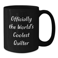 Load image into Gallery viewer, Funny Quilter Gifts from Friends for Men and Women, Officially The World's Coolest Quilter Black Coffee Mug, Christmas Unique Ideas - Additional
