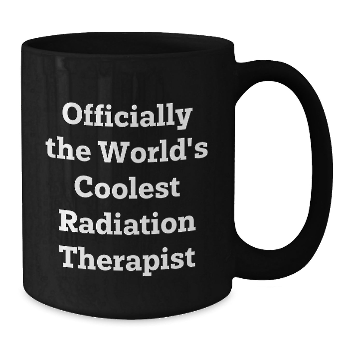 Funny Radiation Therapist Gifts for Men, Women, Friends, and Coworkers - 'Officially The World's Coolest Radiation Therapist' Black Coffee Mug for Christmas Unique Gifts - Additional