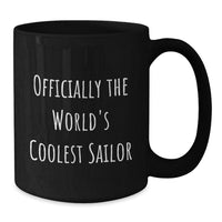 Load image into Gallery viewer, Funny Sailor Gifts from Friends to Men, Christmas Unique Mugs, Officially The World&#39;s Coolest Sailor Quote on Black Coffee Mug, Perfect for Sailor Enthusiasts - Additional
