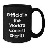 Load image into Gallery viewer, Funny Sheriff Gifts, Christmas Unique Presents for Men, Sheriff Black Coffee Mug, &#39;Officially The World&#39;s Coolest Sheriff&#39; Quote - Additional
