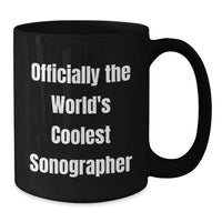 Load image into Gallery viewer, Funny Sonographer Gifts from Friends, Officially The World's Coolest Sonographer, Black Coffee Mug for Sonographer - Additional
