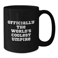 Load image into Gallery viewer, Funny Umpire Gift for Him, Officially The World's Coolest Umpire Quote on Black Coffee Mug, Christmas Unique Gifts from Men - Additional

