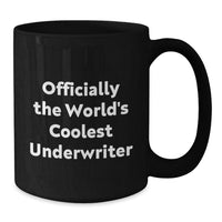 Load image into Gallery viewer, Funny Underwriter Gifts from Men to Friends - Officially The World&#39;s Coolest Underwriter Black Coffee Mug for Christmas Unique Gifts - Additional
