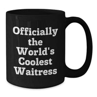 Load image into Gallery viewer, Funny Waitress Gifts, Black Coffee Mug, &#39;Officially The World&#39;s Coolest Waitress&#39; Quote, Unique Christmas Unique Gifts from Friends to Waitress - Additional
