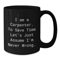 Load image into Gallery viewer, Funny Gifts from Friends for Carpenter with I&#39;m Never Wrong Black Coffee Mug, Unique Christmas Unique Gifts for Men - Additional
