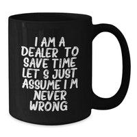 Load image into Gallery viewer, Funny Dealer Gifts from Men to Men, Black Coffee Mugs for Dealers, I Am A Dealer - Additional

