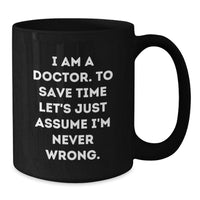 Load image into Gallery viewer, Funny Doctor Gifts for Christmas - Gifts from Friends to the Doctor - Black Coffee Mug with &#39;I Am A Doctor&#39; - Additional
