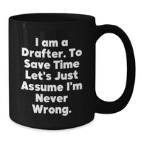 Load image into Gallery viewer, Funny Drafter Gifts from Friends and Family - I Am A Drafter Black Coffee Mug for Men Women Coworkers - Drafter Unique Christmas Unique Gifts - Additional
