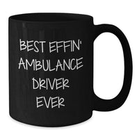 Load image into Gallery viewer, Funny Ambulance Driver Christmas Unique Gifts from Friends for Ambulance Driver Best Effin&#39; Quotes Black Coffee Mug - Additional
