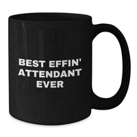 Load image into Gallery viewer, Funny Attendant Gifts from Friends Christmas Unique Mugs with &#39;Best Effin&#39; Attendant Ever&#39; Quote Black Coffee Mug for Men - Additional

