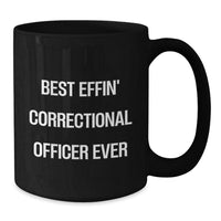 Load image into Gallery viewer, Funny Correctional Officer Gifts for Men, Black Coffee Mug, &#39;Best Effin&#39; Correctional Officer Ever&#39;, Christmas Unique Gifts from Friends to Family - Additional
