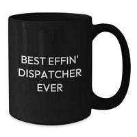 Load image into Gallery viewer, Funny Dispatcher Gifts for Men, Best Effin&#39; Dispatcher Ever Black Coffee Mug, Christmas Unique Presents for Dispatchers - Additional
