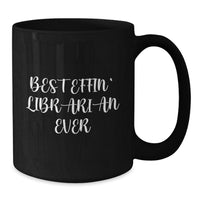 Load image into Gallery viewer, Funny Librarian Christmas Unique Gifts from Friends and Family - Best Effin' Librarian Ever Black Coffee Mug, Librarian Humor, 11oz or 15oz - Additional
