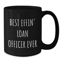 Load image into Gallery viewer, Funny Loan Officer Gifts for Christmas, Best Effin' Loan Officer Ever Black Coffee Mug, Gifts from Friends and Family, 11oz or 15oz Ceramic Mug - Additional
