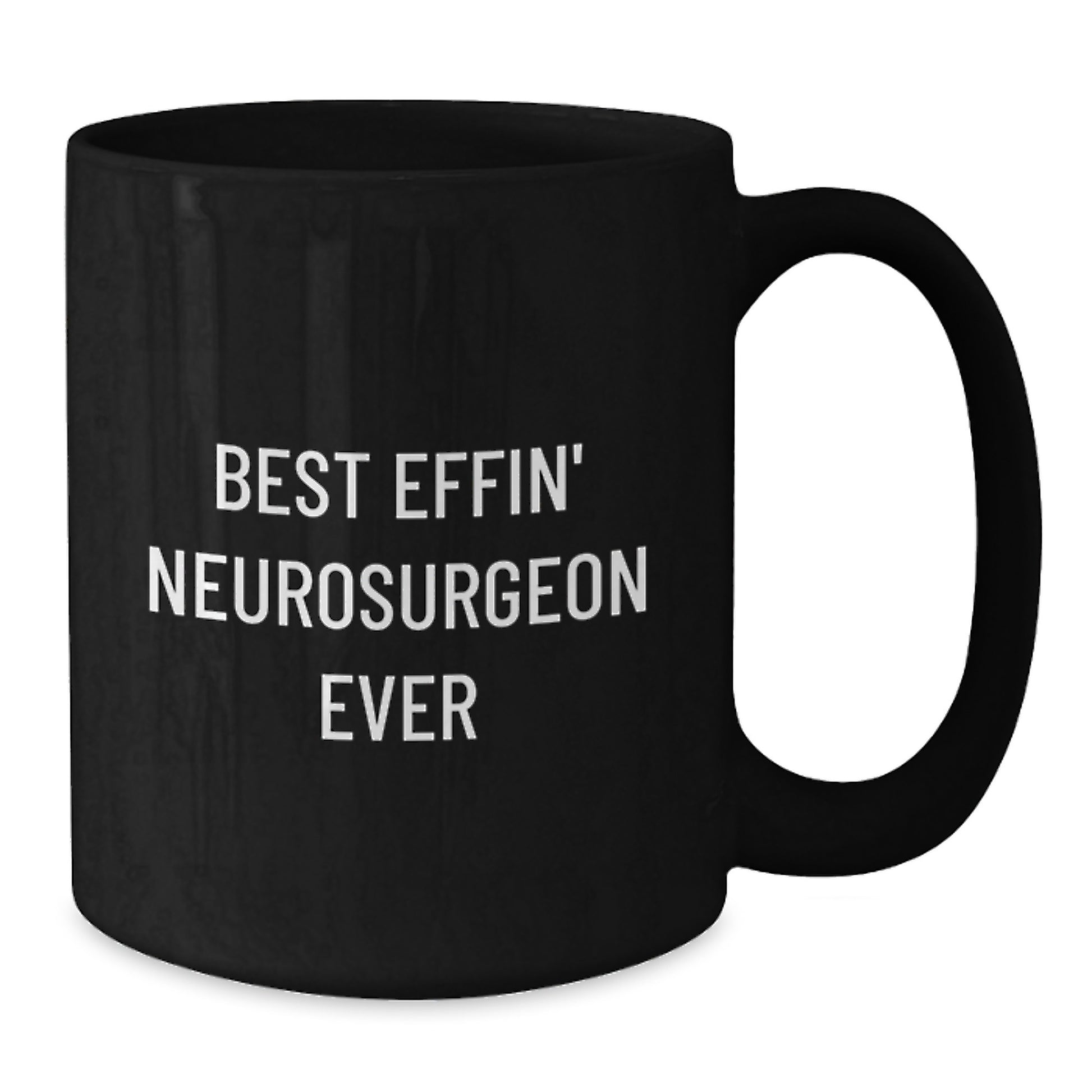 Funny Neurosurgeon Black Coffee Mugs, Best Effin' Ever Gifts from Friends to Neurosurgeon, Christmas Unique Present for Him - Additional
