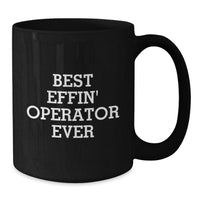 Load image into Gallery viewer, Funny Operator Gifts, Best Effin&#39; Operator Ever Quote, Black Coffee Mugs for Operators from Friends, Unique Christmas Unique Gifts for Operator Lovers - Additional
