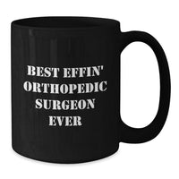 Load image into Gallery viewer, Funny Orthopedic Surgeon Gifts for Men, Best Effin' Orthopedic Surgeon Ever Christmas Unique Mugs from Family, Black Coffee Mugs for Orthopedic Surgeon Coworkers - Additional
