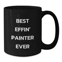 Load image into Gallery viewer, Funny Painter Gifts for Men, Best Effin' Painter Ever Black Coffee Mug, Unique Christmas Memorable Present for Him - Additional
