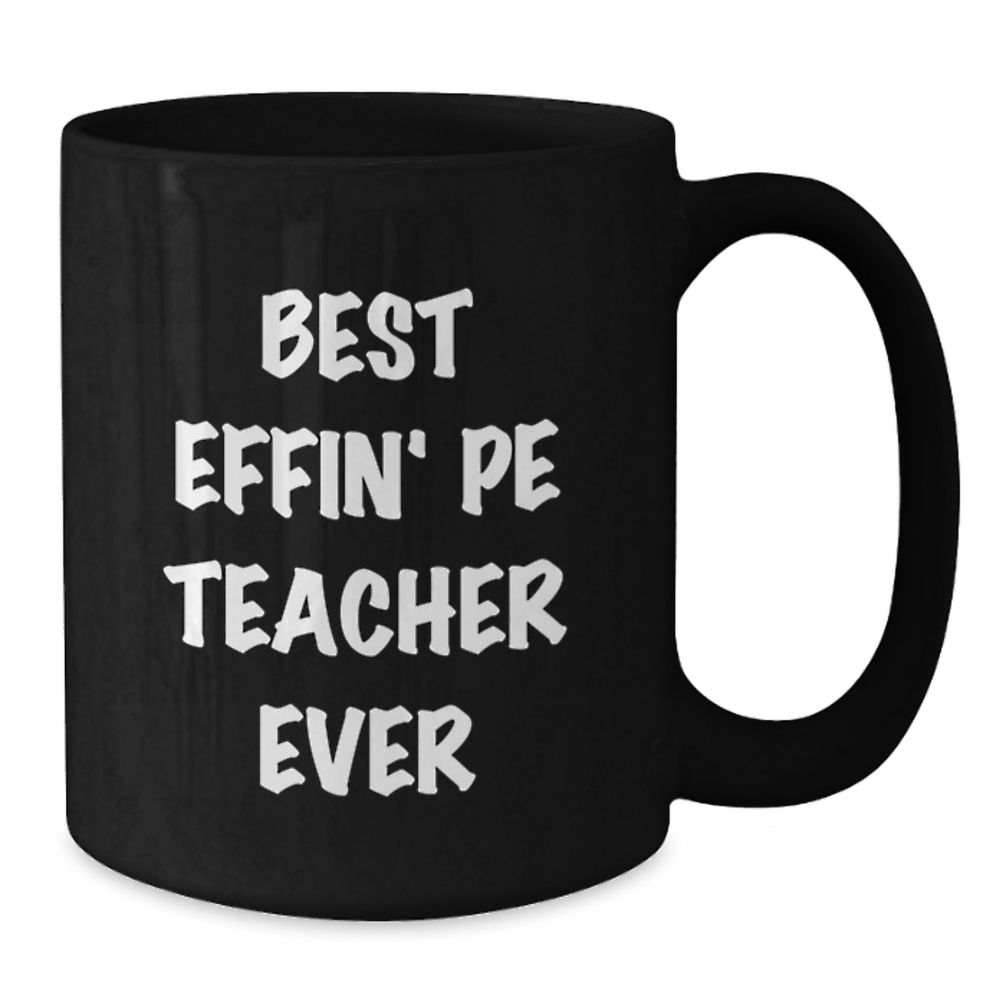 Funny PE Teacher Birthday Unique Gifts from Friends, Best Effin' Pe Teacher Ever Black Coffee Mug for PE Teacher, Unique Birthday Unique Gift for PE Teacher - Additional
