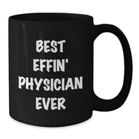 Load image into Gallery viewer, Funny Physician Gifts - Best Effin&#39; Physician Ever Black Coffee Mug, 11oz or 15oz, Gifts from Men to Physician Friends - Additional
