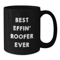 Load image into Gallery viewer, Funny Roofer Gifts for Men - Unique Black Coffee Mug Best Effin' Roofer Ever Quote, Gifts from Friends to Family - Additional
